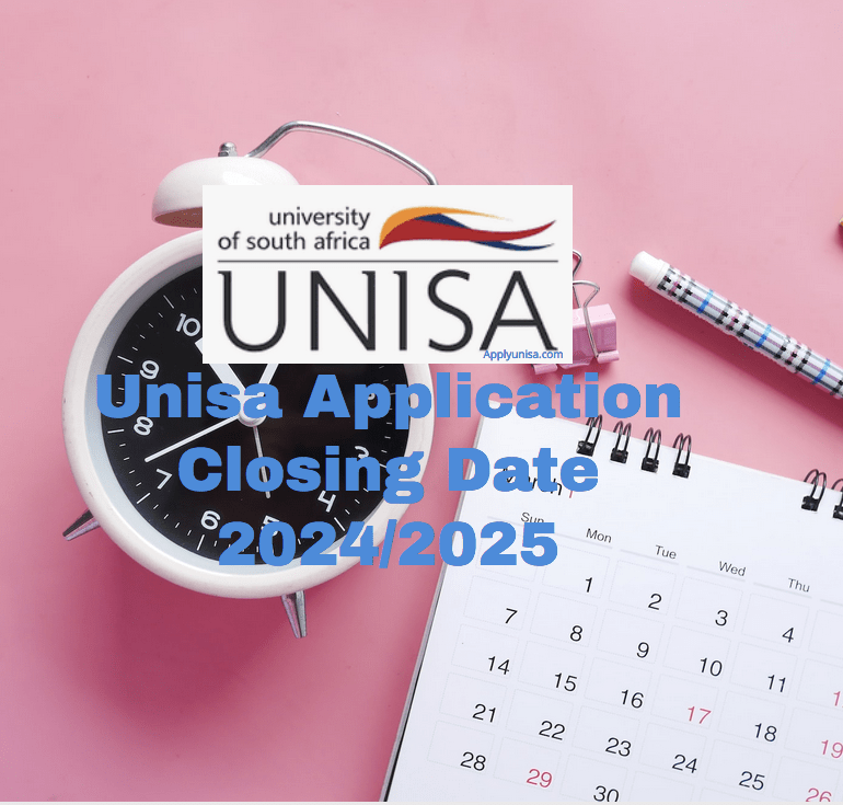 Unisa Application Closing Date 2024/2025 www.unisa.ac.za