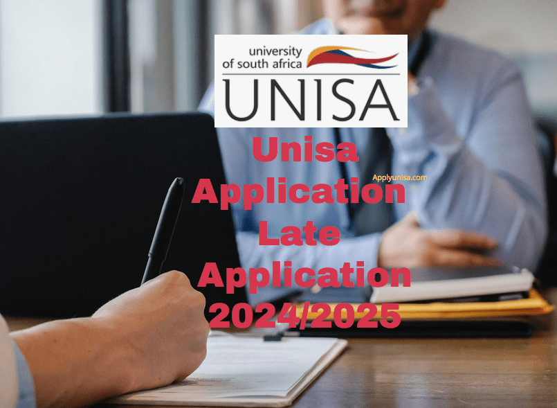 Unisa Application Late Application 2024/2025 www.unisa.ac.za