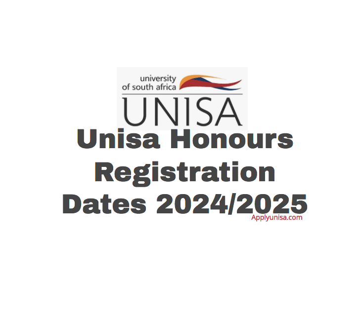 Unisa Honours Registration Dates 2024/2025 www.unisa.ac.za