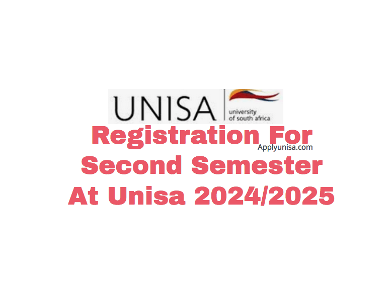 Registration For Second Semester At Unisa 2024/2025 www.unisa.ac.za