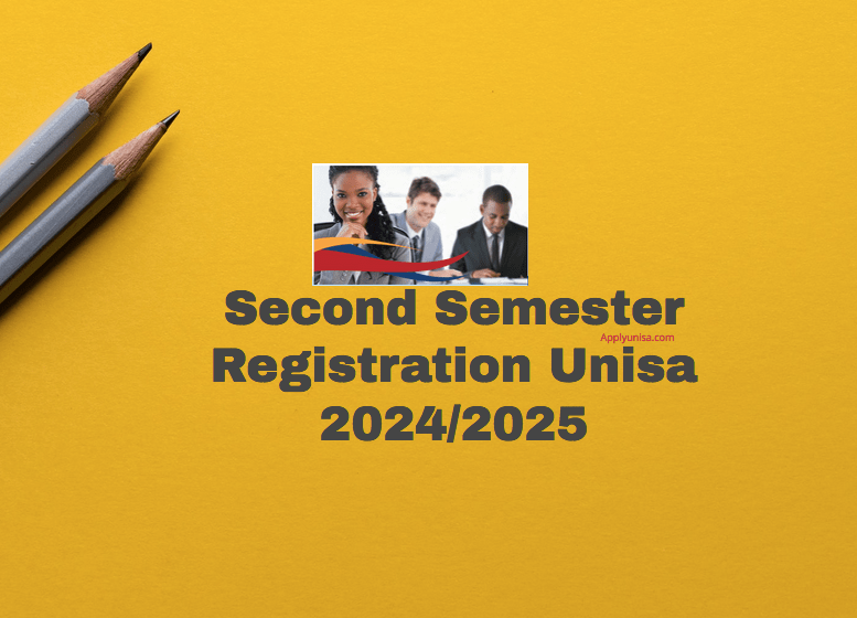 Second Semester Registration Unisa 2024/2025 www.unisa.ac.za