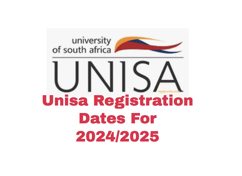 Unisa Registration Dates For 2024/2025 www.unisa.ac.za