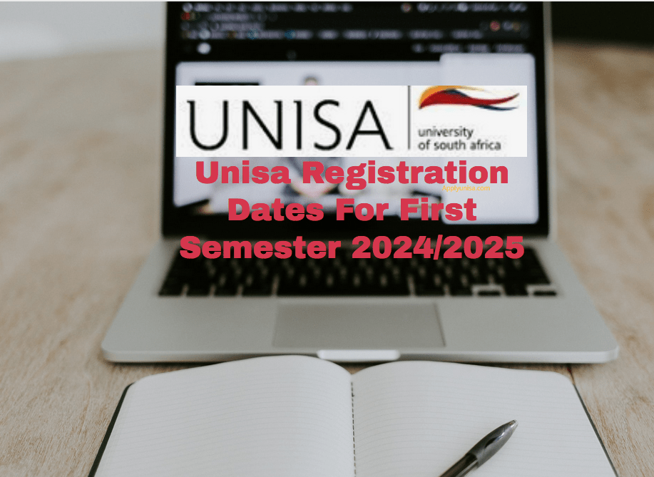 Unisa Registration Dates For First Semester 2024/2025 www.unisa.ac.za