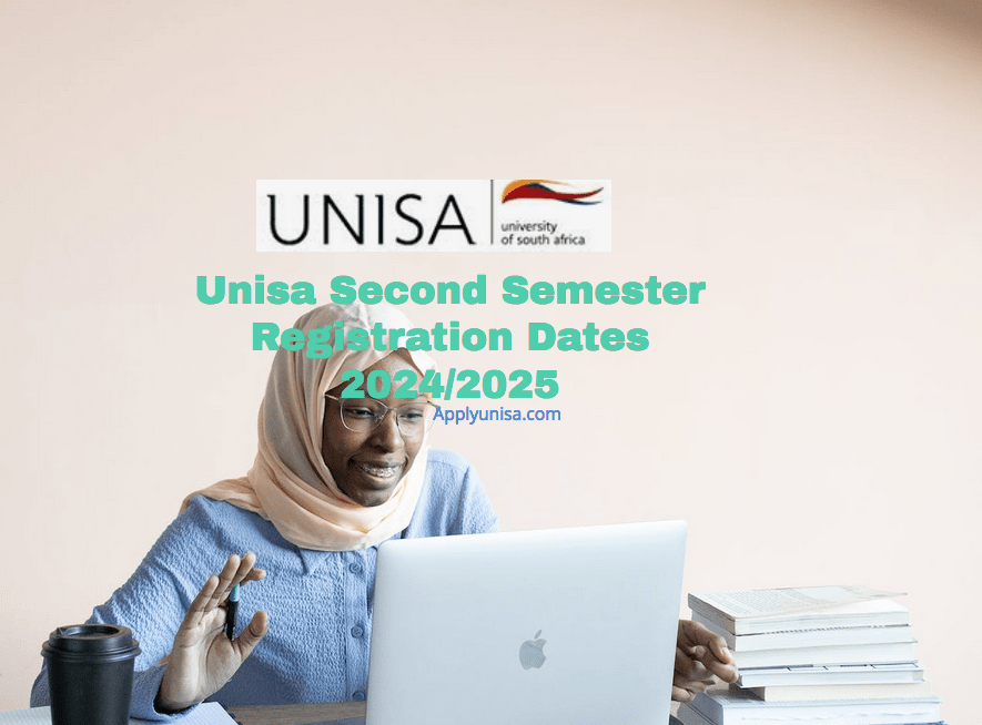 Unisa Second Semester Registration Dates 2024/2025 www.unisa.ac.za