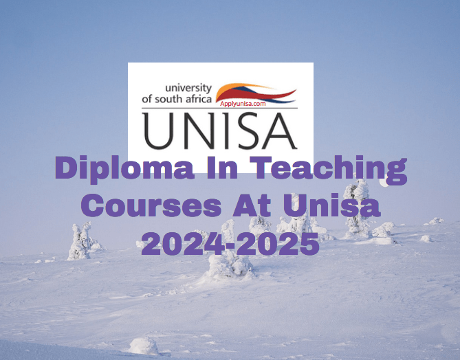 Diploma In Teaching Courses At Unisa 2024 2025 