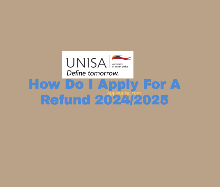 How Do I Apply For A Refund 2025/2025 www.unisa.ac.za