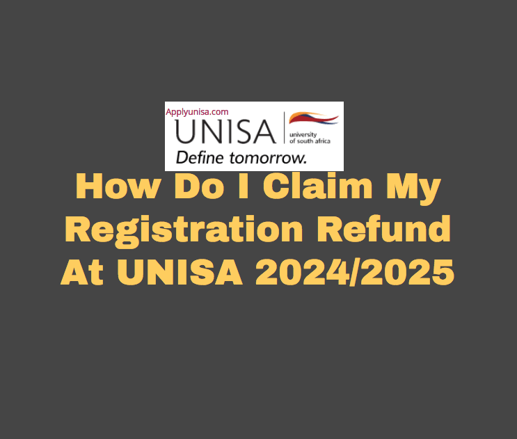 How Do I Claim My Registration Refund At UNISA 2024/2025 www.unisa.ac.za