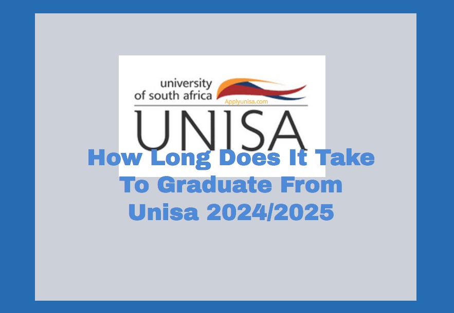 How Long Does It Take To Graduate From Unisa 2024/2025 www.unisa.ac.za