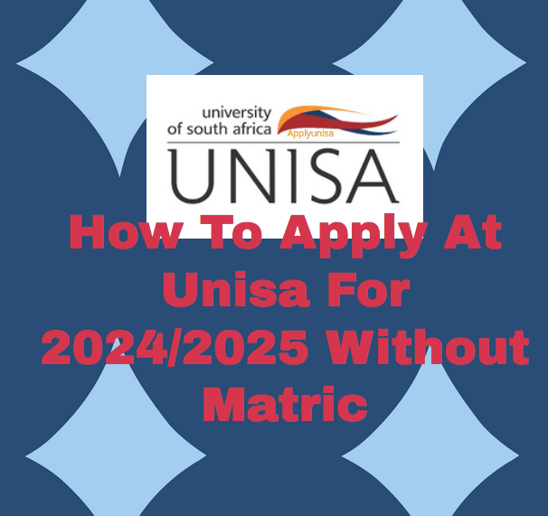 How To Apply At Unisa For 2024 2025 Without Matric Www Unisa Ac Za   How To Apply At Unisa For 20242025 Without Matric 