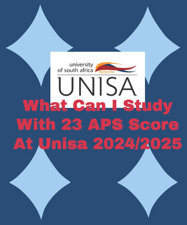 What Can I Study With 23 APS Score At Unisa 2024/2025 www.unisa.ac.za