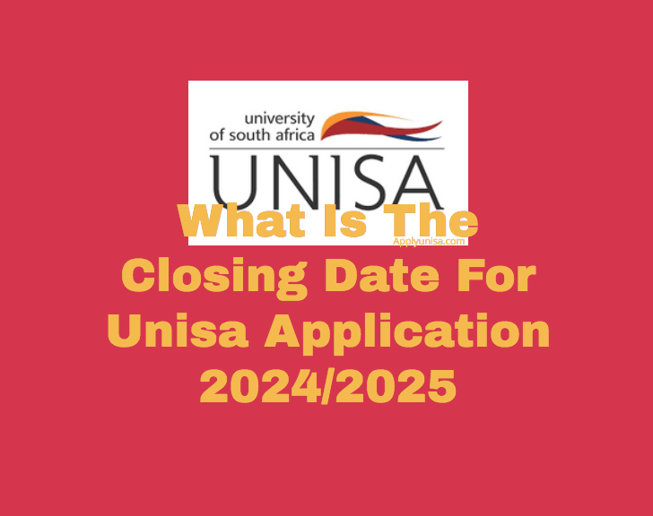 What Is The Closing Date For Unisa Application 2024/2025 www.unisa.ac.za