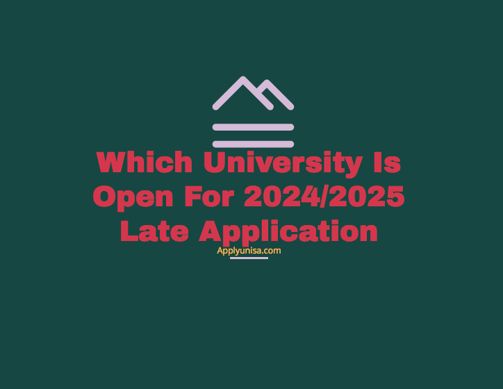 Which University Is Open For 2024/2025 Late Application www.unisa.ac.za