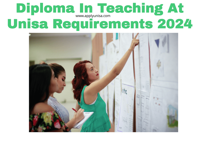 Diploma In Teaching At Unisa Requirements 2024 