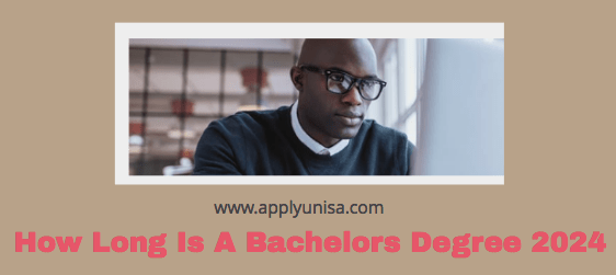 How Long Is A Bachelors Degree 2024 