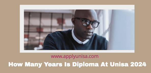how-many-years-is-diploma-at-unisa-2024-2025-www-unisa-ac-za