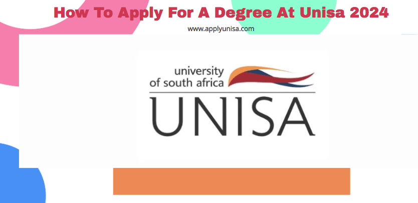How To Apply For A Degree At Unisa 2024 