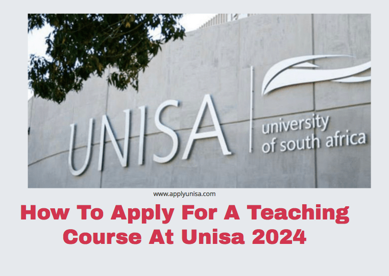 How To Apply For A Teaching Course At Unisa 2024 