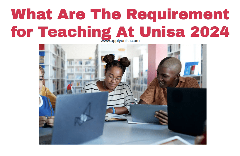 What Are The Requirement For Teaching At Unisa 2024 2025 Www Unisa Ac Za   What Are The Requirement For Teaching At Unisa 2024 