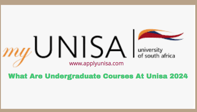 What Are Undergraduate Courses At Unisa 2024 