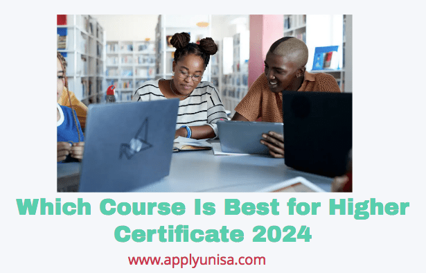 Which Course Is Best For Higher Certificate 2024 